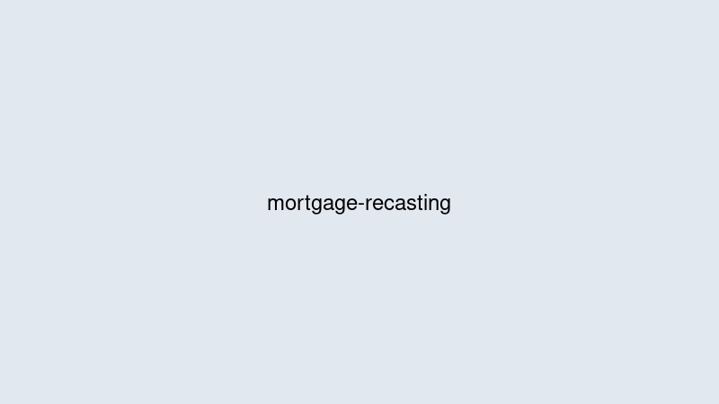 What Is Mortgage Recasting, and Is It Better Than Refinancing?